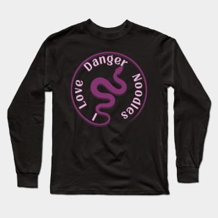 I love danger noodles Long Sleeve T-Shirt